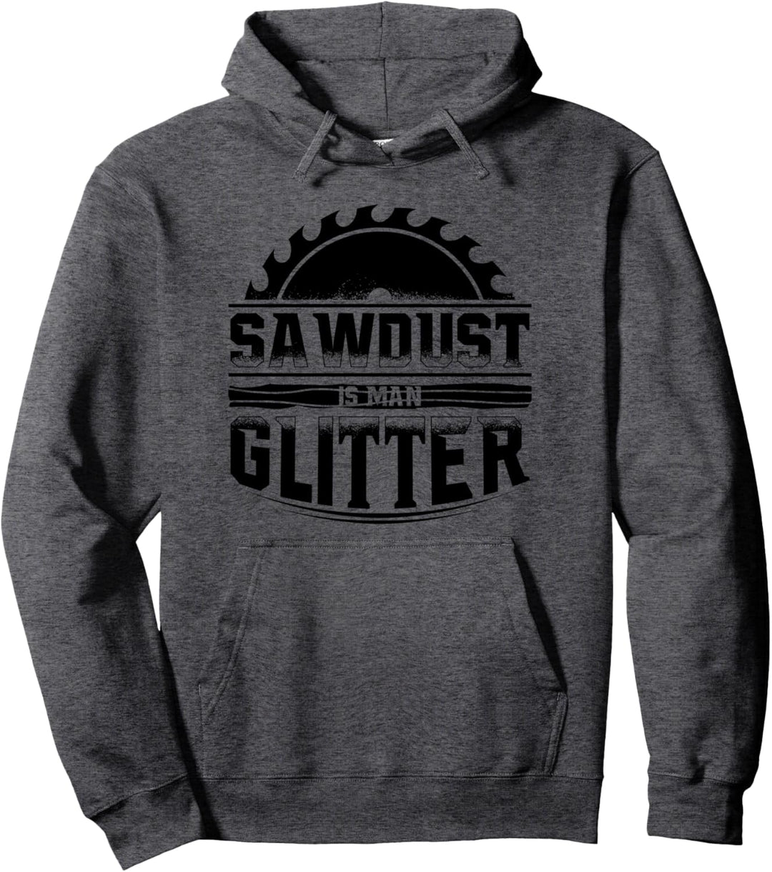 Sawdust is Man Glitter Holzfäller Holzarbeiter Geschenk Pullover Hoodie