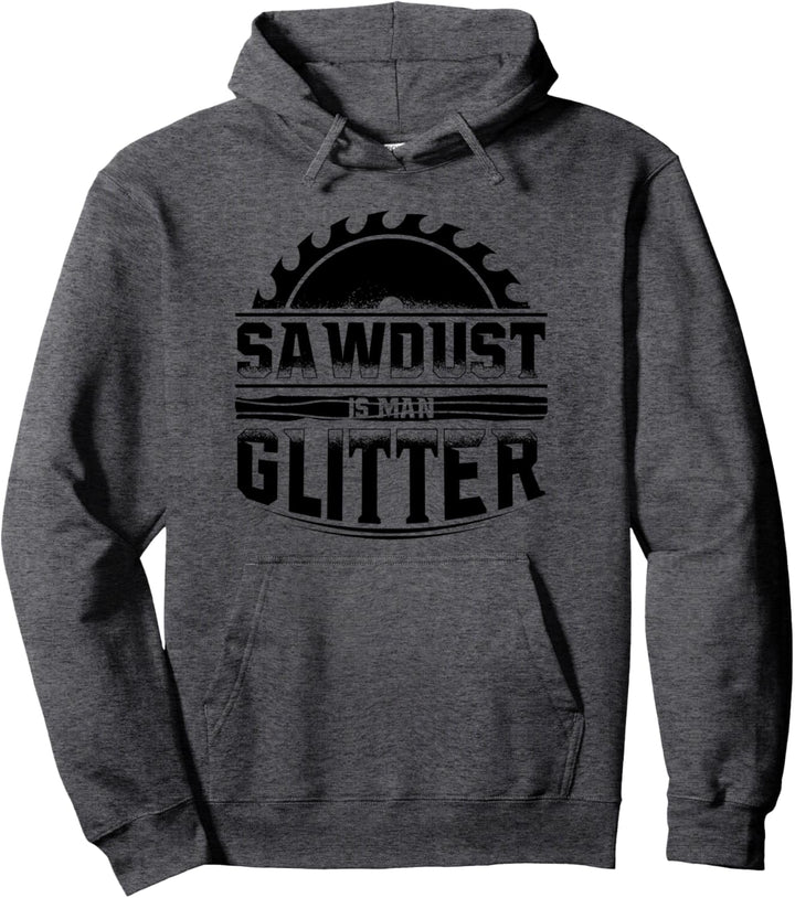 Sawdust is Man Glitter Holzfäller Holzarbeiter Geschenk Pullover Hoodie