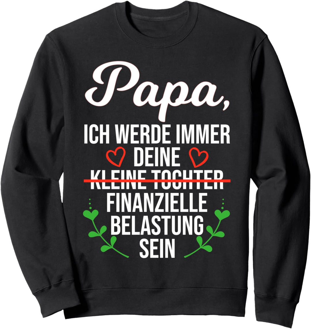 Papa Tochter Spruch Finanzielle Belastung Ironisch Sweatshirt