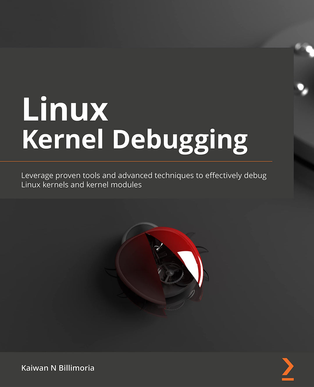 Linux Kernel Debugging: Leverage proven tools and advanced techniques to effectively debug Linux ker
