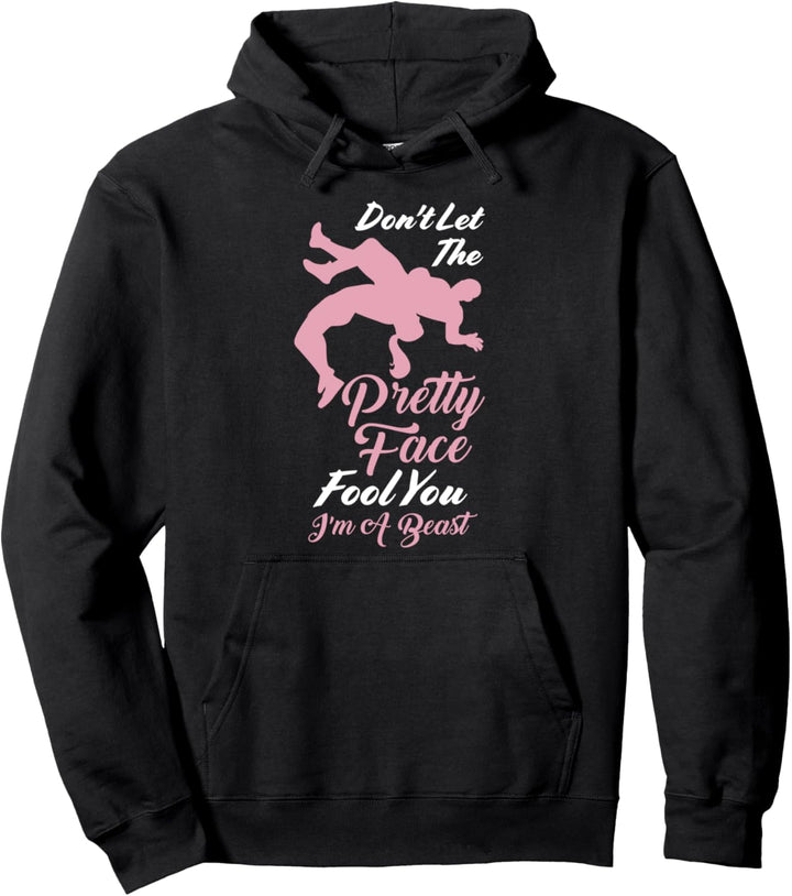Don't let the Pretty I'm a Beast Wrestling Girl. Pullover Hoodie