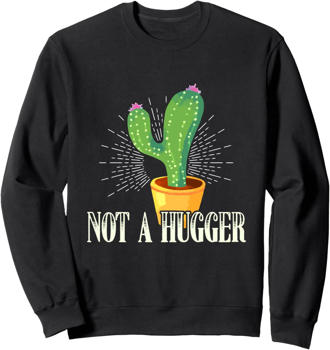 Not A Hugger - Cactus Lovers Sweatshirt