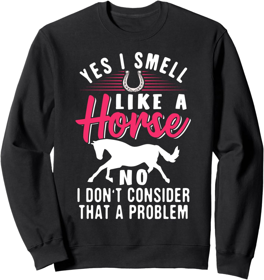 Ja Ich rieche wie ein Pferd Sweatshirt