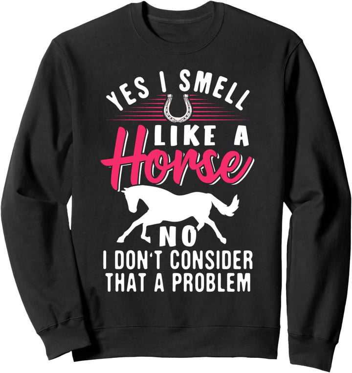 Ja Ich rieche wie ein Pferd Sweatshirt