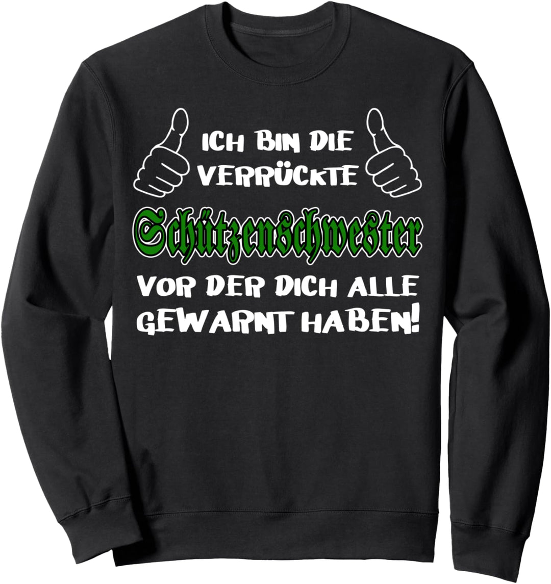 Ich bin die verrückte Schützenschwester Sweatshirt