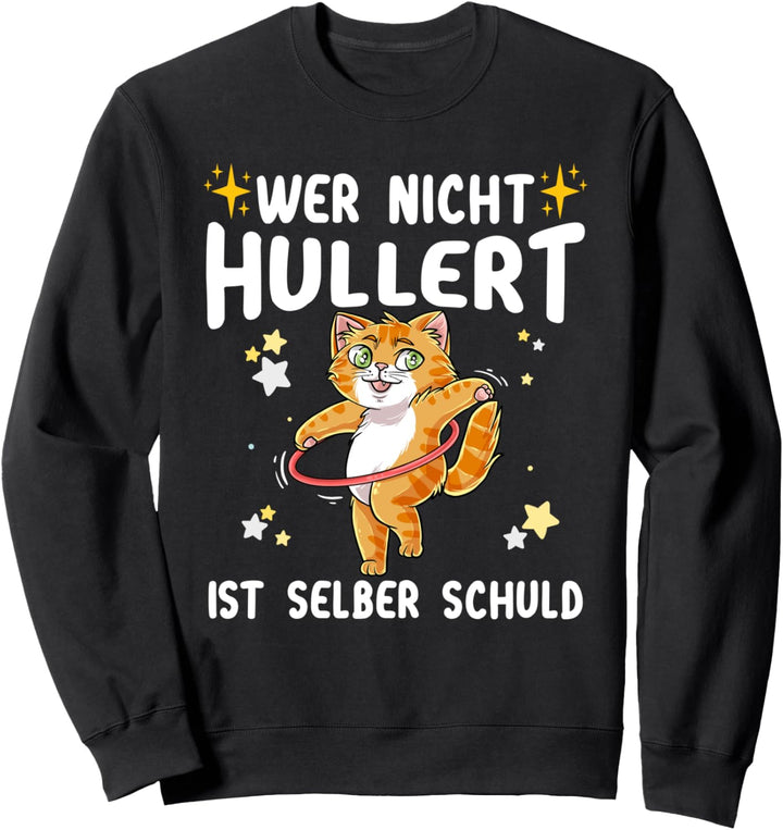 Wer Nicht Hullert Selber Schuld Hullern Hula Hoop Katze Sweatshirt