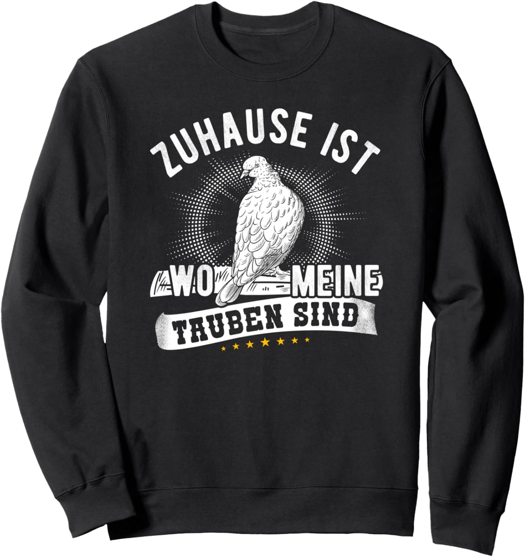 Zuhause ist wo meine Tauben sind - Taubenzüchter Taube Sweatshirt