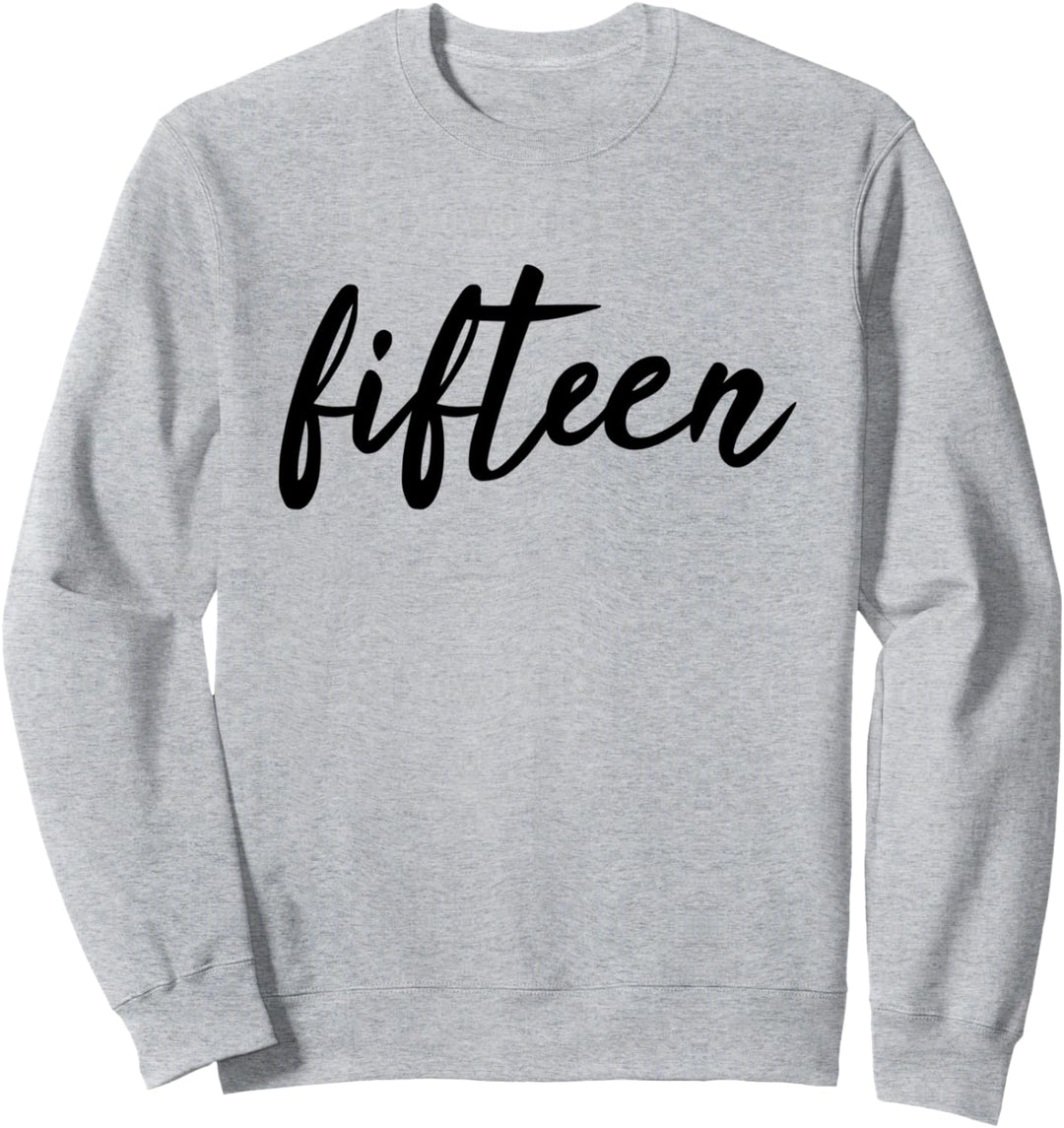 Fifteen 15. Geburtstag Jahrgang 2007 15 Jahre Sweatshirt