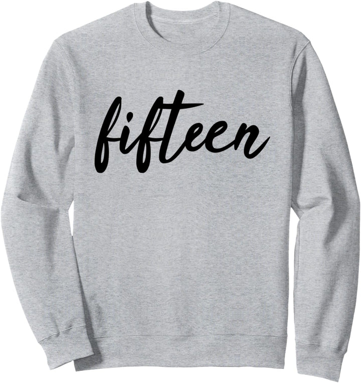 Fifteen 15. Geburtstag Jahrgang 2007 15 Jahre Sweatshirt