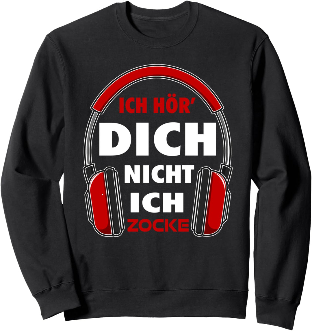 Ich höre Dich nicht Ich zocke Sweatshirt