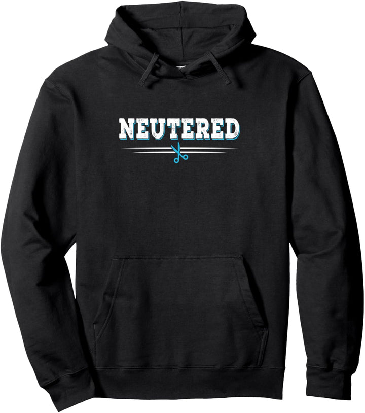 Neutered - Funny Vasectomy Spruch Neutered Man Joke Pullover Hoodie