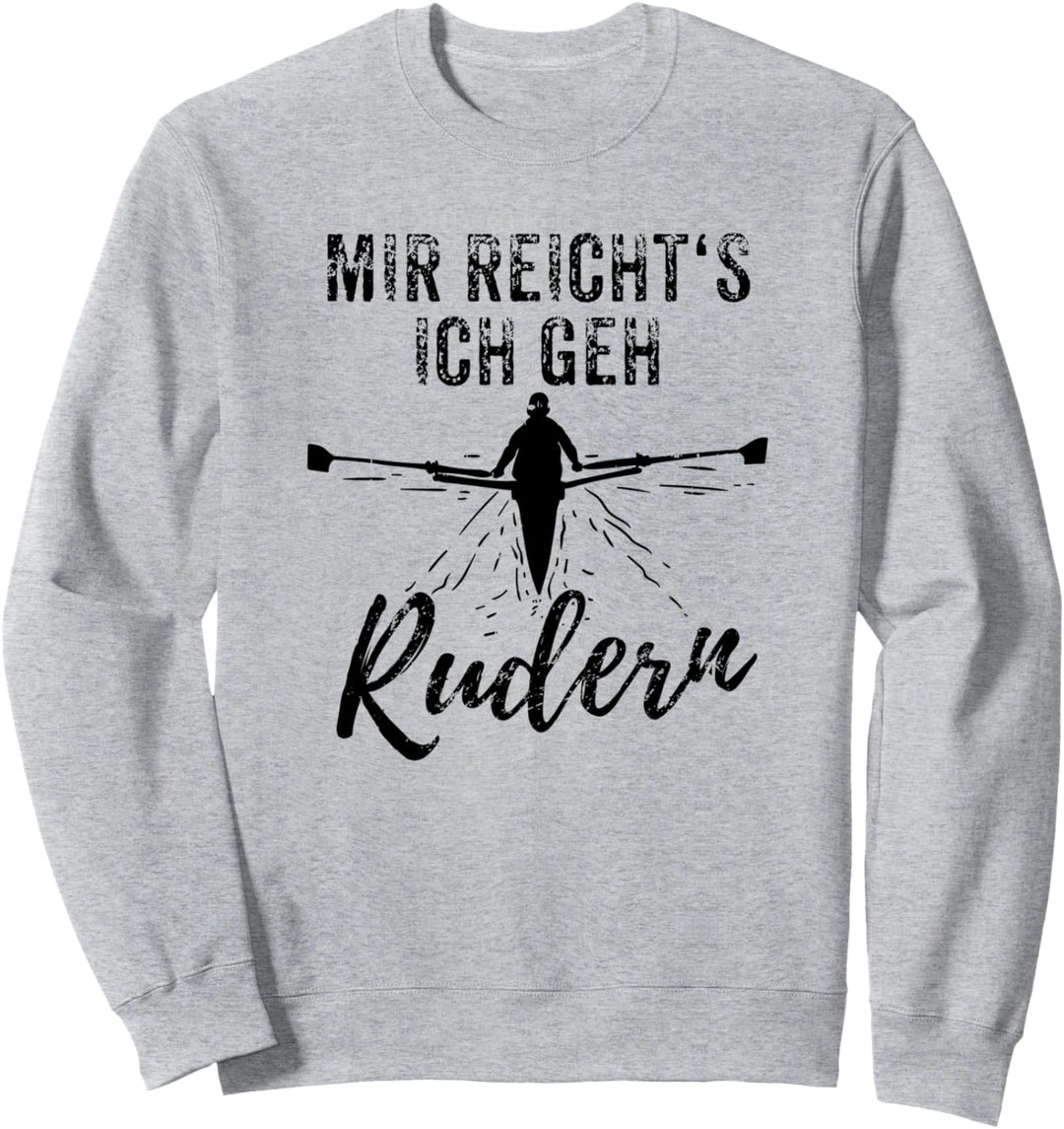 Mir reicht's ich geh Rudern - Ruderer Geschenk Sweatshirt