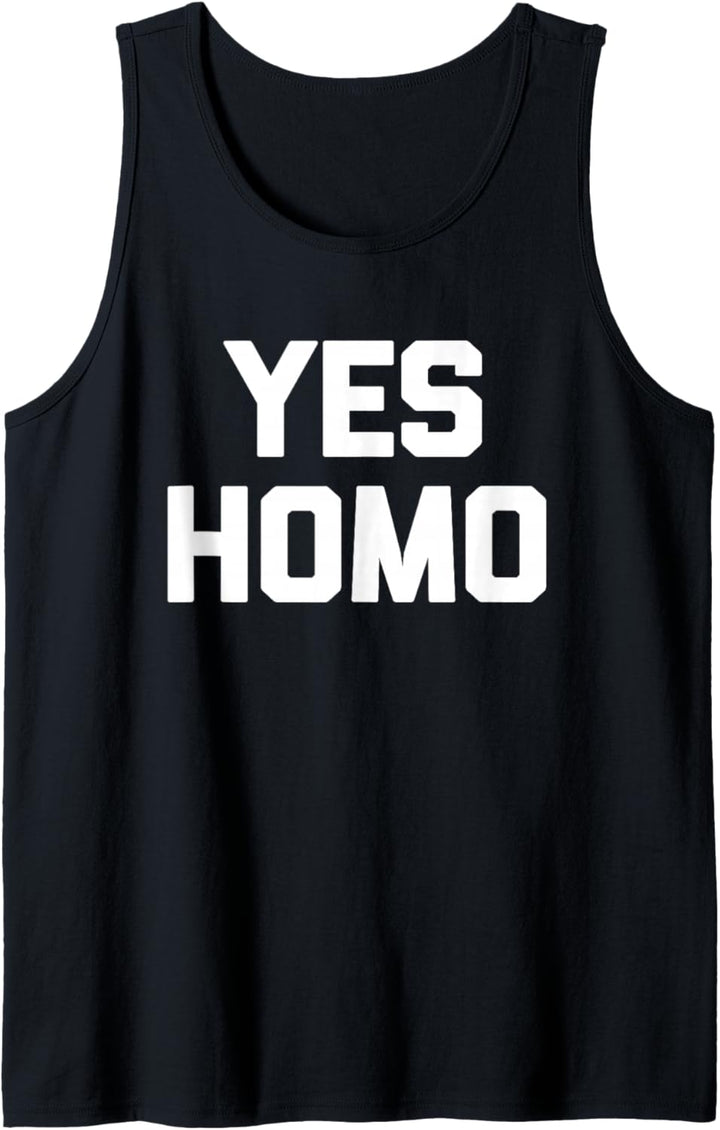 Yes Homo T-Shirt Lustig Spruch sarkastisch Gay Pride Humor Gay Tank Top