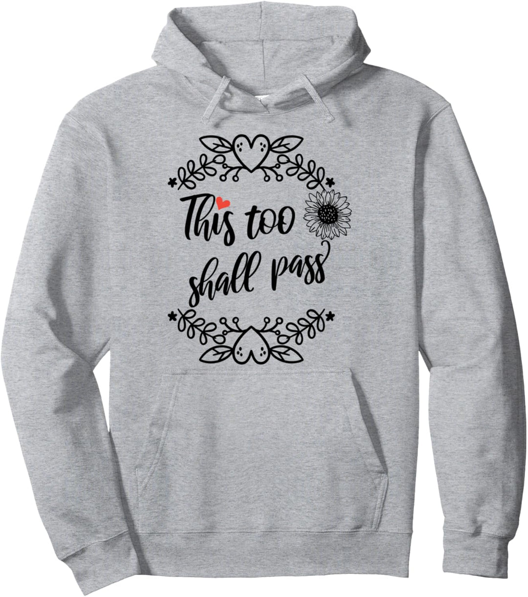 This Too Shall Pass Shirt,Inspirational Sign Sunflower Quote Pullover Hoodie