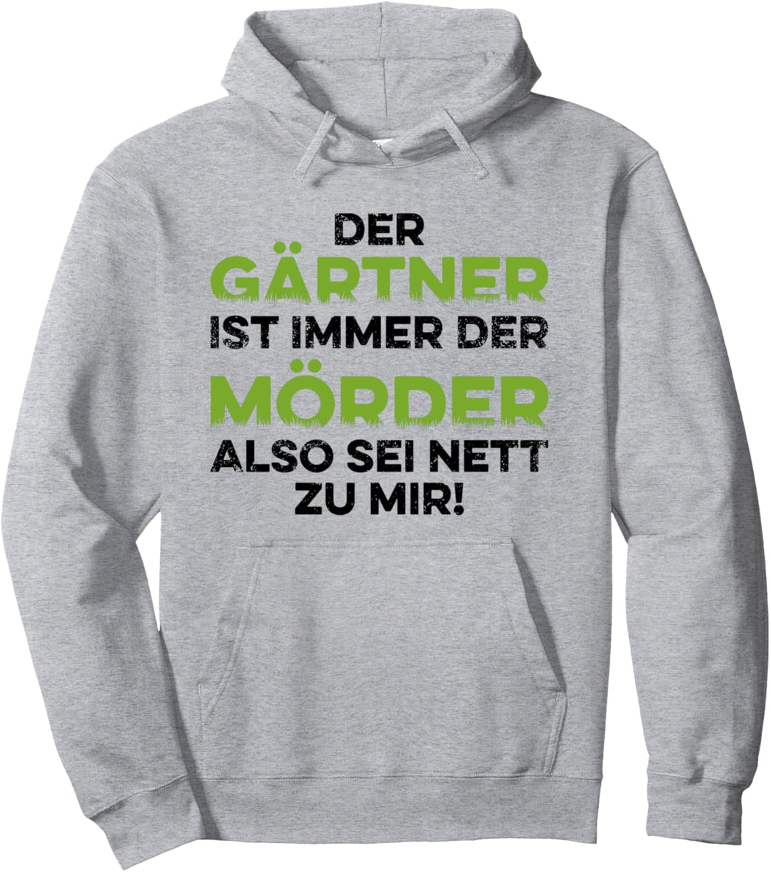Garten Der Gärtner Ist Immer Der Mörder Also Sei Nett Zu Mir Pullover Hoodie