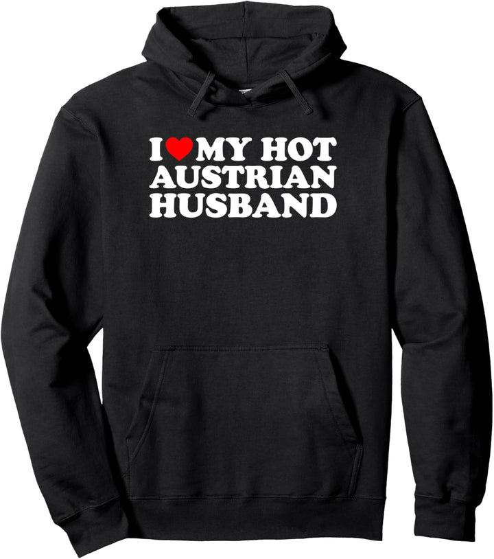 I Love My Hot Austrian Husband Pullover Hoodie