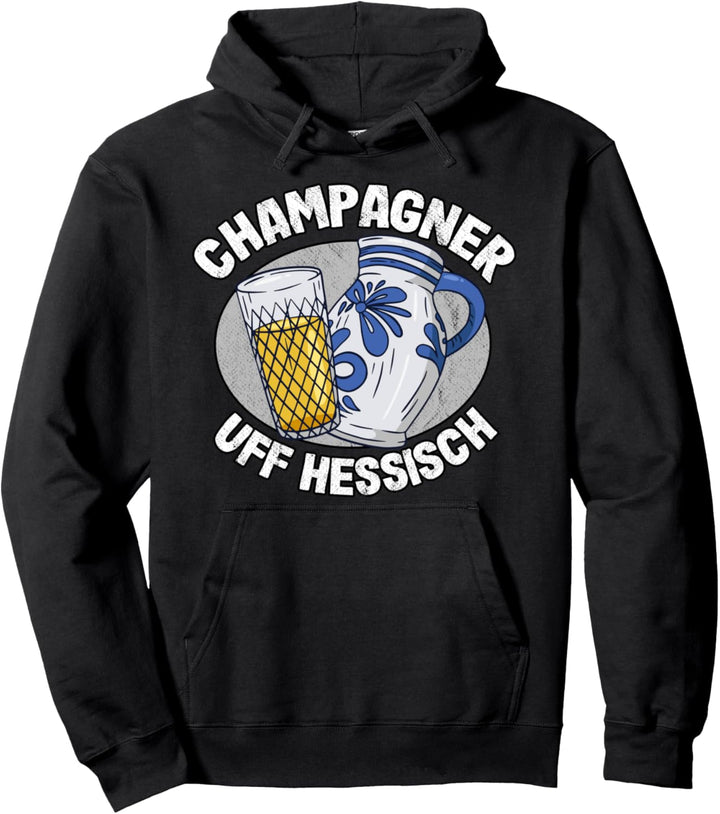 Champagner uff Hessisch Apfelwein Äppler Frankfurt Äppelwoi Pullover Hoodie