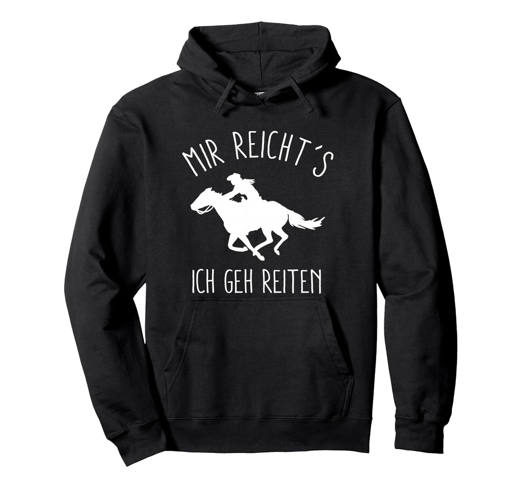 Mir reichts ich geh jetzt reiten T-Shirt Pferde Damen Pullover Hoodie
