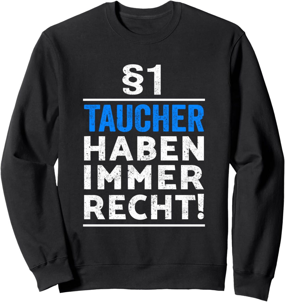 §1 Taucher haben immer Recht Geschenk Taucher Tauchschule Sweatshirt
