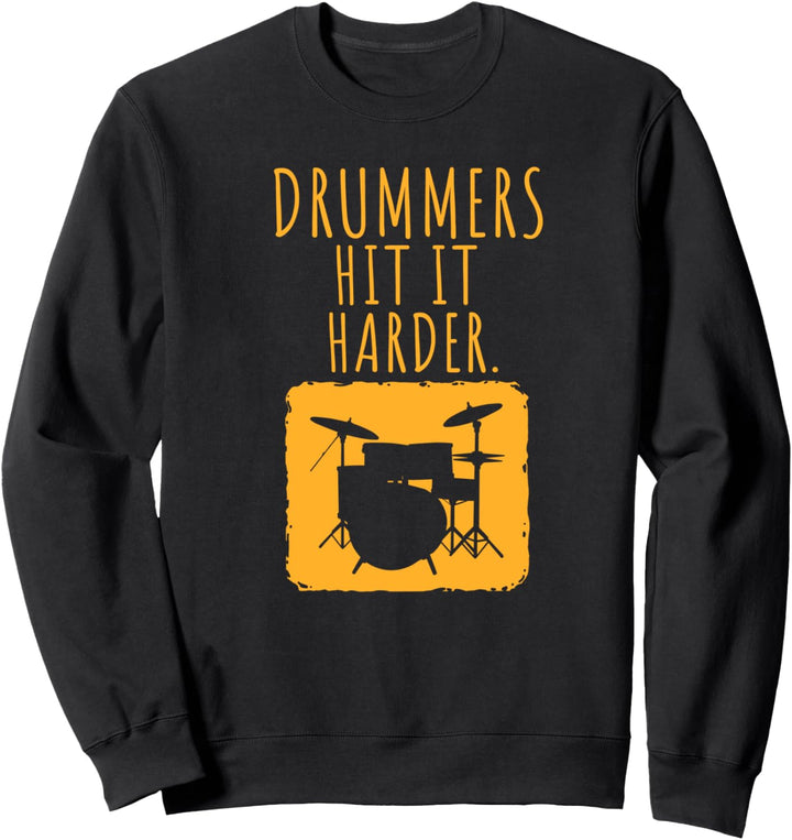 Schlagzeuger Geschenk Hit It Harder Drum Sweatshirt