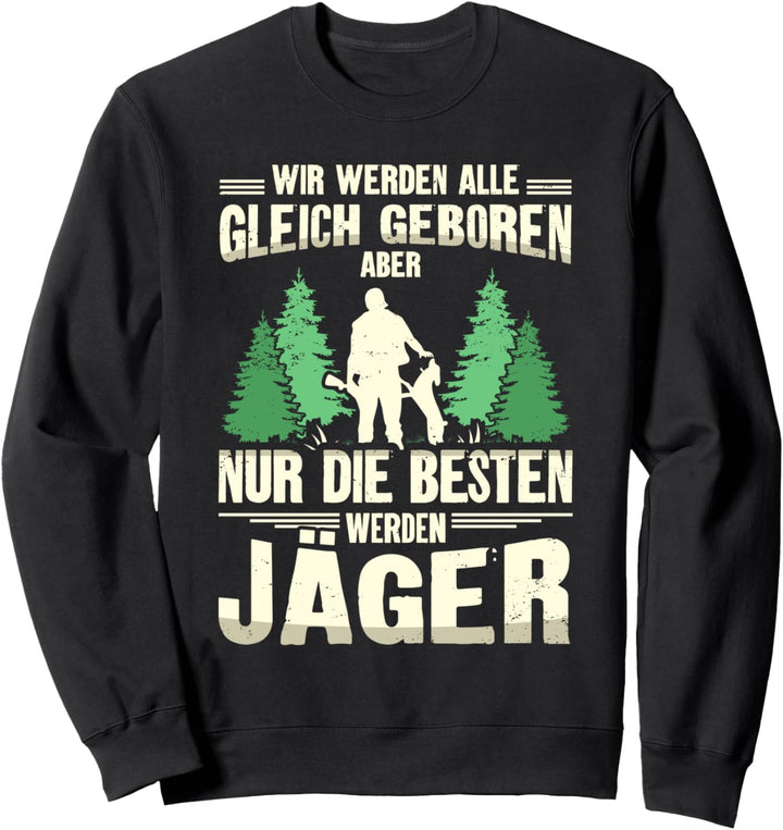 Jagen Jäger Geschenk Hirsch Wild Jagd Jagdkleidung Weidmann Sweatshirt