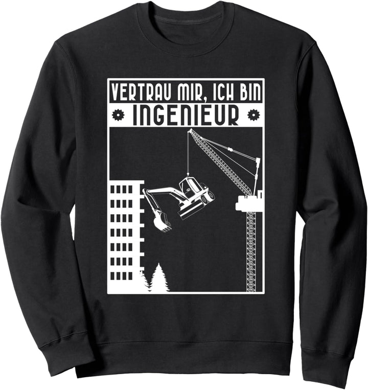 Lustige Bauingenieur Sprüche Vertrau Mir Ich Bin Ingenieur Sweatshirt