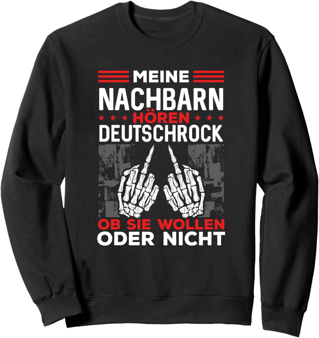 Meine Nachbarn hören Deutschrock Sweatshirt