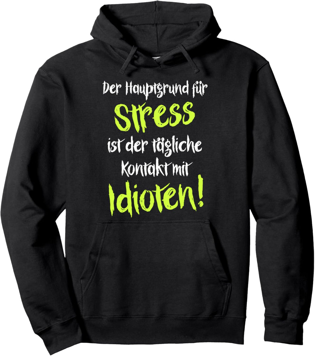 Idioten böse Sprüche Herren Damen Der Hauptgrund für Stress Pullover Hoodie