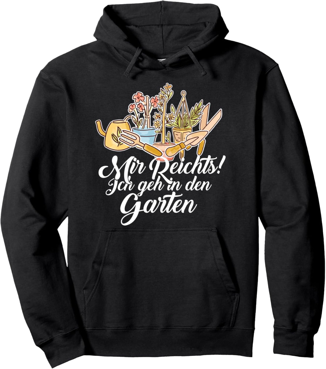 Mir Reichts Ich Geh In Den Garten Gärtner Hobbygärtner Pullover Hoodie