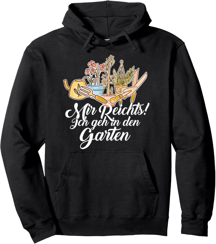 Mir Reichts Ich Geh In Den Garten Gärtner Hobbygärtner Pullover Hoodie