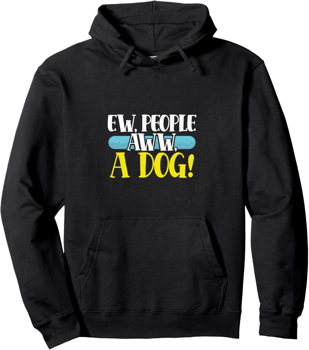 Ew People Aww A Dog Pet Lovers Pullover Hoodie