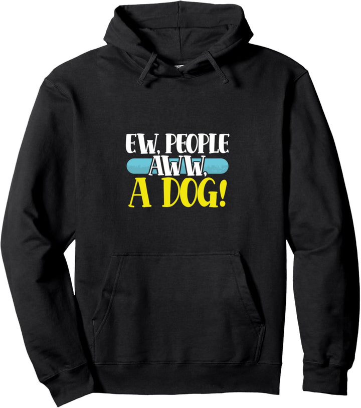 Ew People Aww A Dog Pet Lovers Pullover Hoodie
