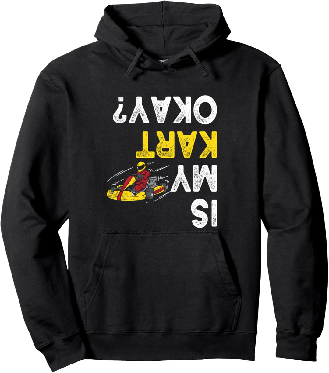 Go Kart Is My Kart Okay? Kart Fahrer Karting Motorsport Pullover Hoodie