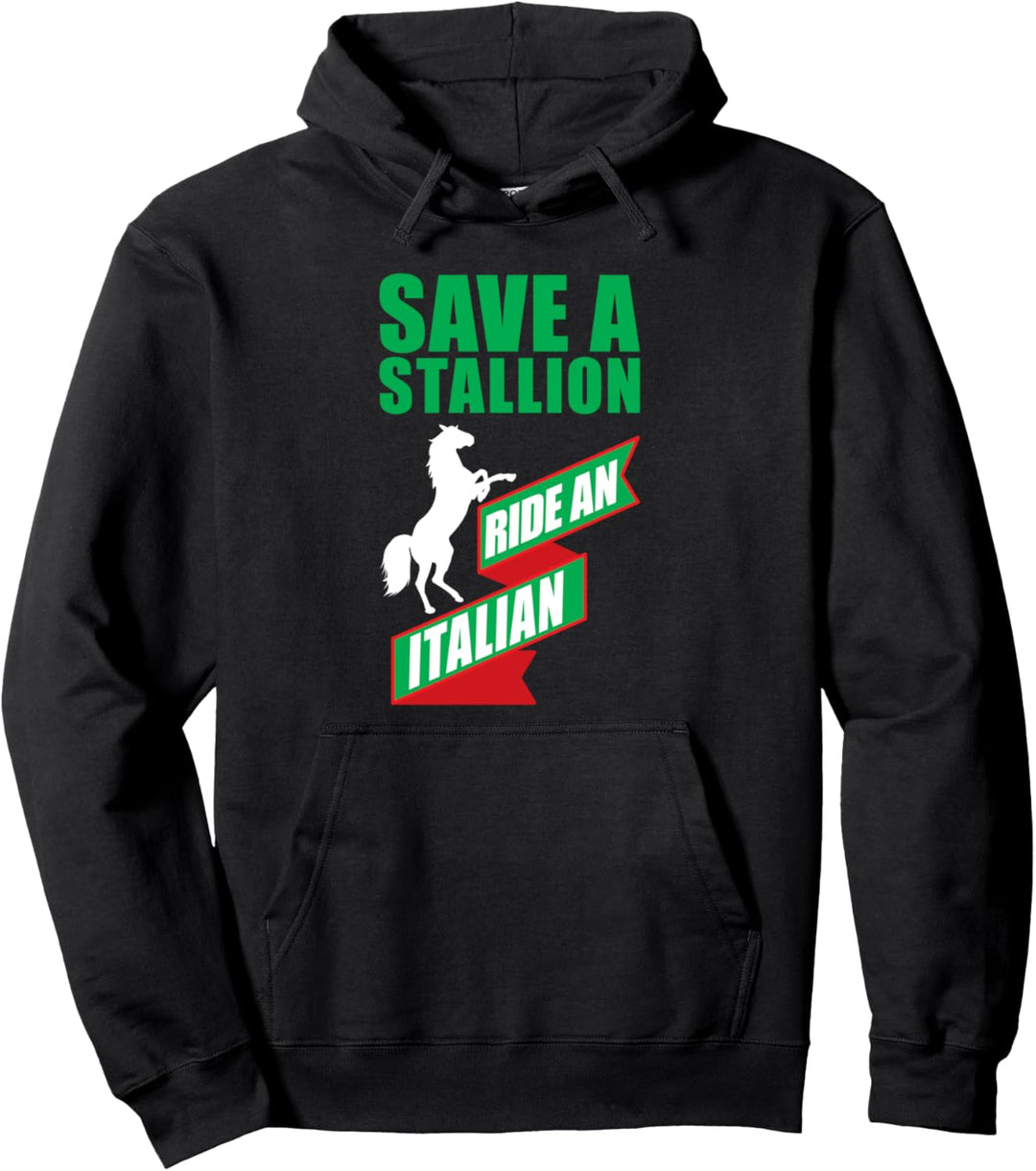 Save a Stallion Ride an Italian Sayings Pullover Hoodie