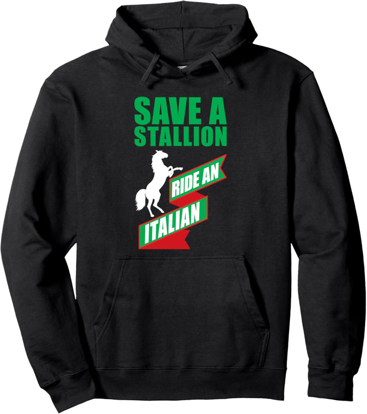 Save a Stallion Ride an Italian Sayings Pullover Hoodie
