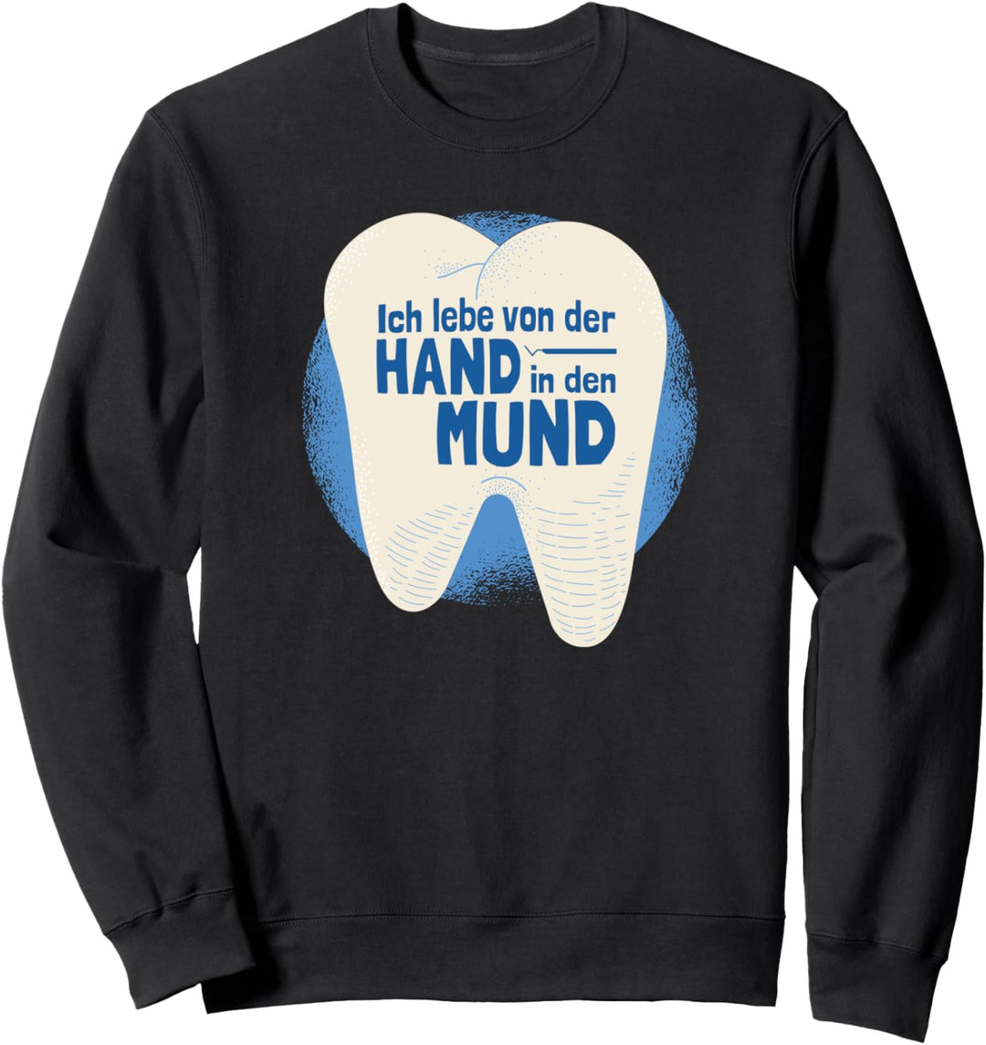 Ich Lebe Von Der Hand Im Mund Zahnärztin Zahnarzt Sweatshirt