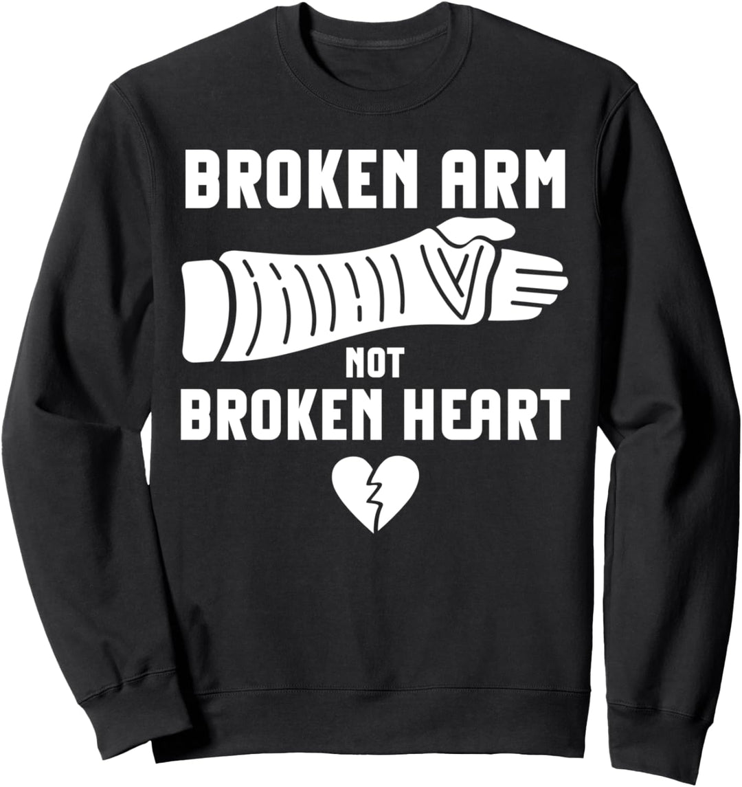 Funny Broken Arm Armverletzung Not Broken Heart Sweatshirt
