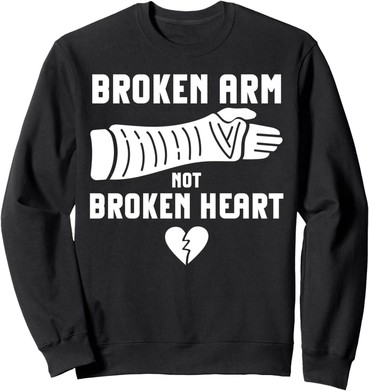 Funny Broken Arm Armverletzung Not Broken Heart Sweatshirt