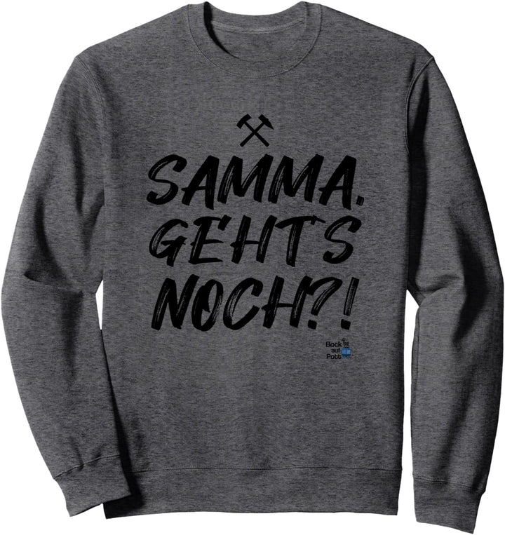 Samma, gehts noch?! Lustige Ruhrpott Geschenke - Ruhrgebiet Sweatshirt