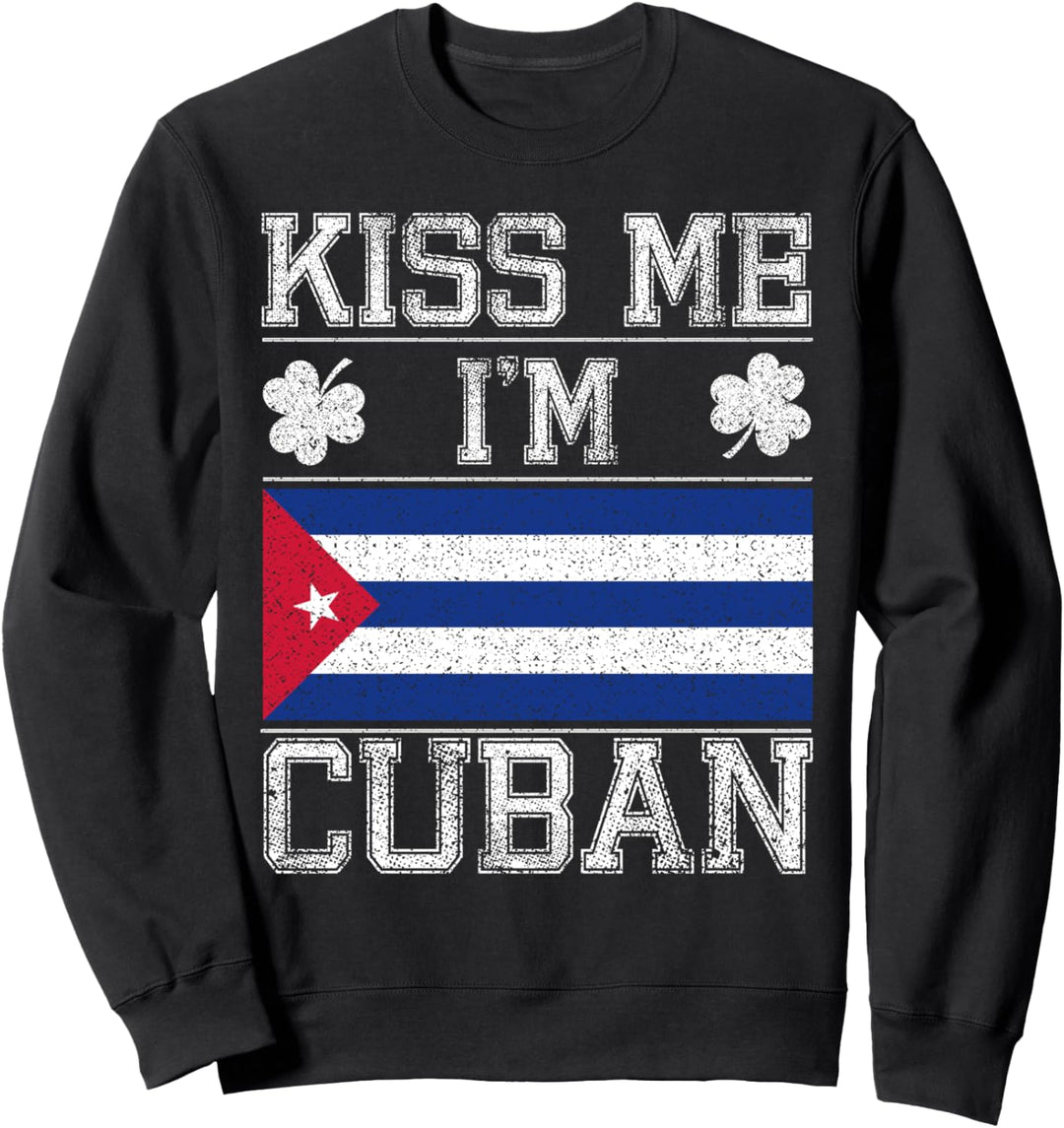 Kiss Me I'm Cuban Funny St Patrick's Day Parade Sweatshirt