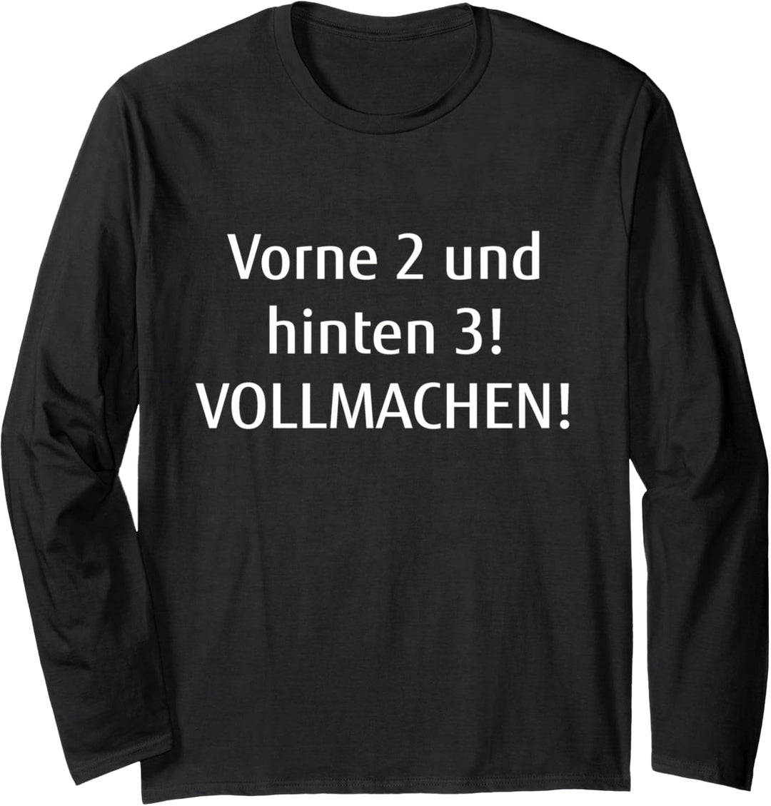 Vorne 2 und hinten 3! Vollmachen! Landwirtschaft Bauer Langarmshirt