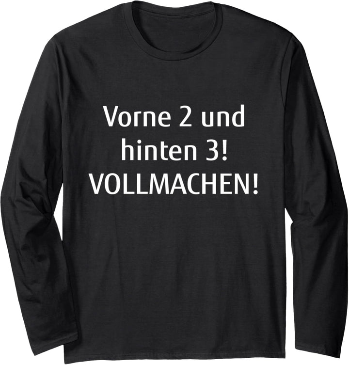 Vorne 2 und hinten 3! Vollmachen! Landwirtschaft Bauer Langarmshirt