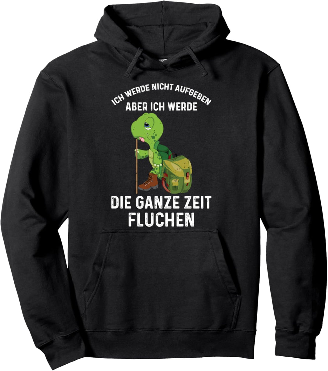 Wandern Ich Werde Nicht Aufgeben Aber Die Ganze Zeit Fluchen Pullover Hoodie