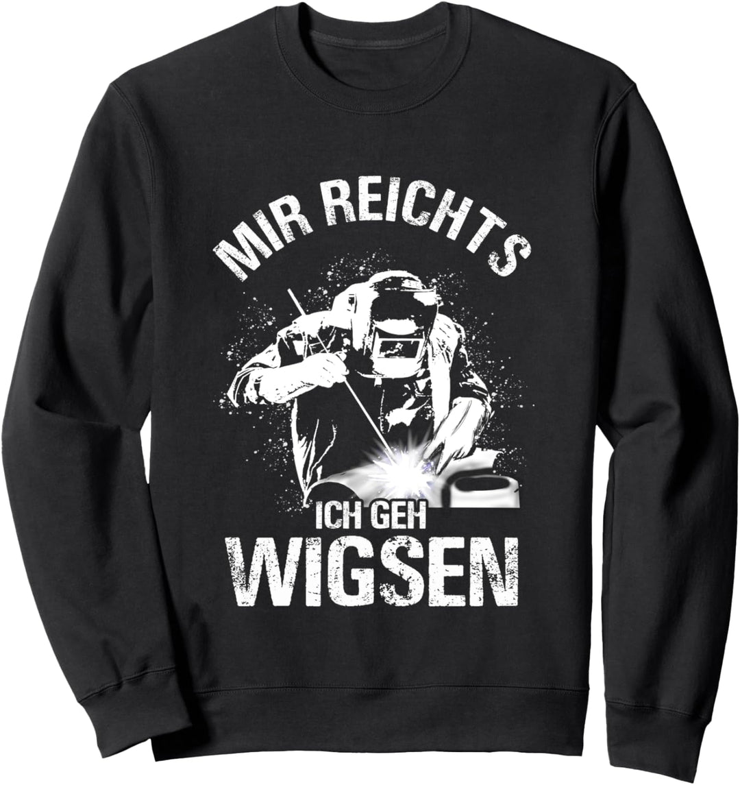 Mir reichts ich geh Wigsen Wig Schweisser Metallbauer Sweatshirt