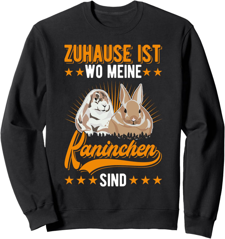 Zuhause ist wo meine Kaninchen sind Hase Sweatshirt