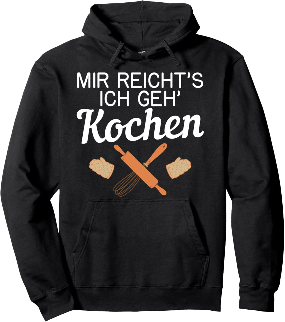 Mir Reicht'S Ich Geh‘Kochen Küche Chefkoch-Mama Pullover Hoodie