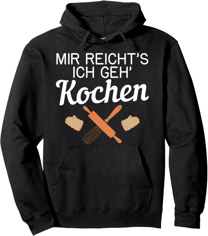 Mir Reicht'S Ich Geh‘Kochen Küche Chefkoch-Mama Pullover Hoodie