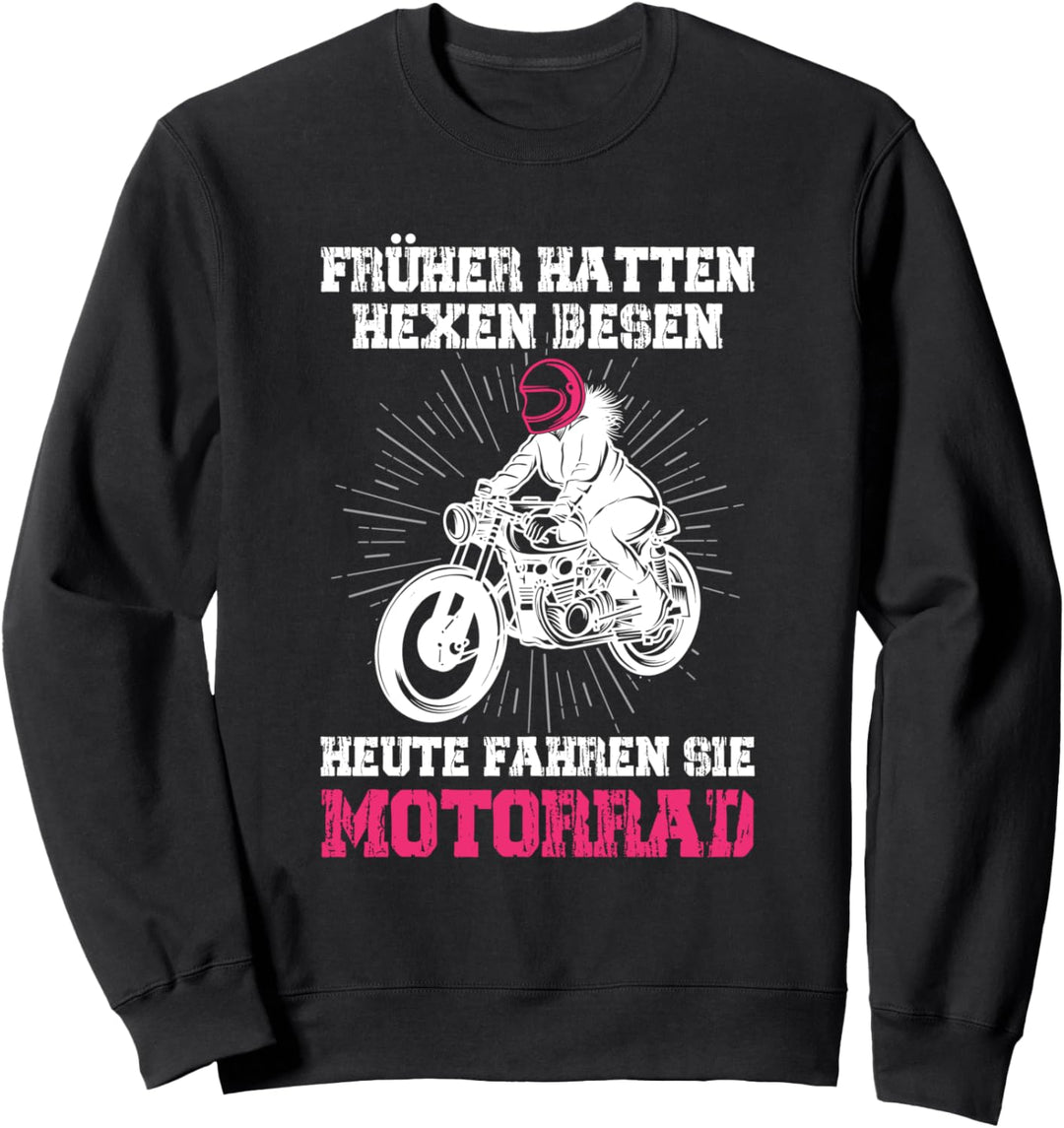 Früher Hatten Hexen Besen Heute Fahren Sie Motorrad Biker Sweatshirt
