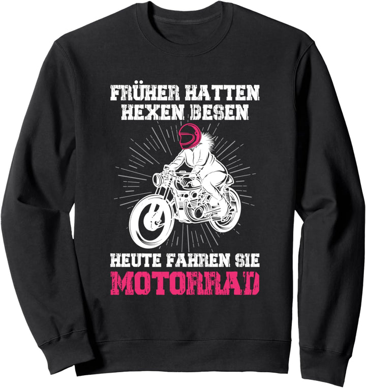 Früher Hatten Hexen Besen Heute Fahren Sie Motorrad Biker Sweatshirt