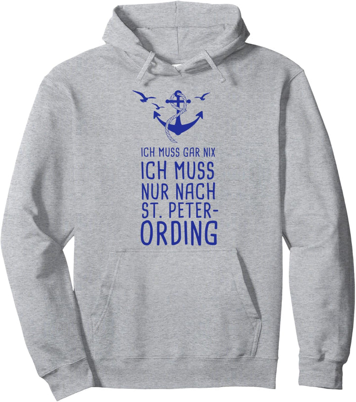 Ich Muss Gar Nix Ich Muss Nur Nach St. Peter Ording Nordsee Pullover Hoodie